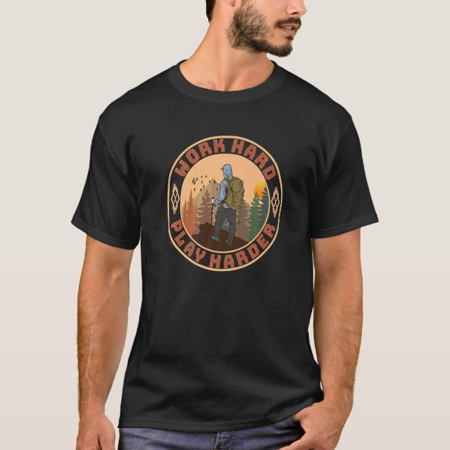 Hiker At The Summit Work Hard Play Harder Backpack T-Shirt (Front)