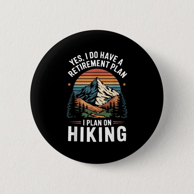 Hiker Funny Retirement Plan - Plan On Hiking  6 Cm Round Badge (Front)
