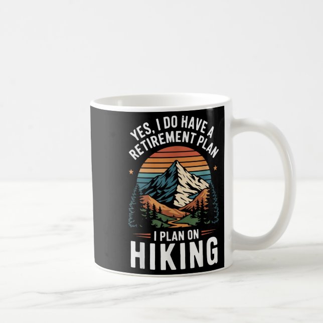 Hiker Funny Retirement Plan - Plan On Hiking  Coffee Mug (Right)