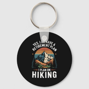 Hiker Funny Retirement Plan - Plan On Hiking Key Ring