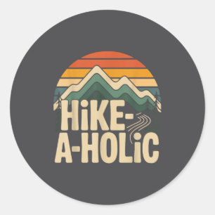 Hiker Hiking Retro Vintage Hike-a-holic  Classic Round Sticker