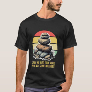Hiker saying Cairn pun Hiking T-Shirt