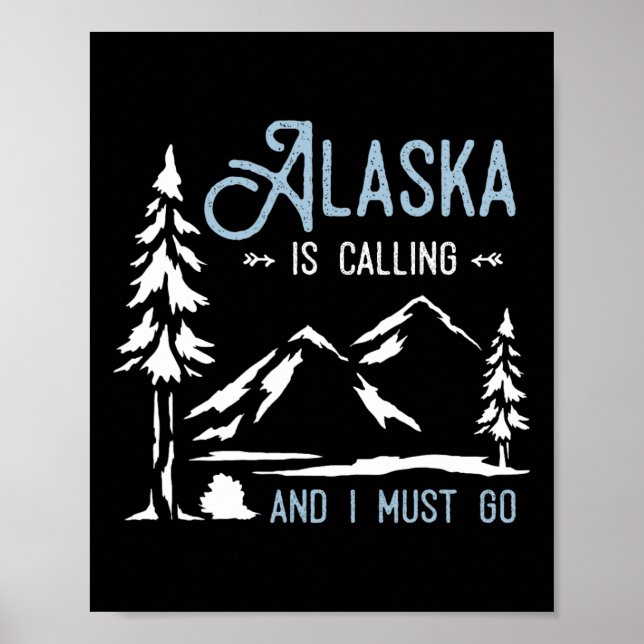 Hiking Adventure Alaska Is Calling And I Must Go A Poster (Front)