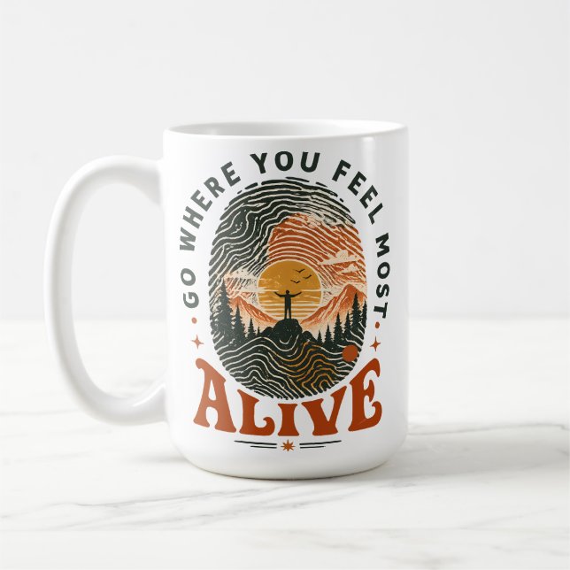 Hiking Adventure Gift Where You Feel Alive Coffee Mug (Left)