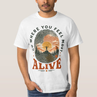 Hiking Adventure Gift Where You Feel Alive T-Shirt