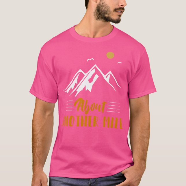 Hiking All About Another Miles Funny Camping And H T-Shirt (Front)