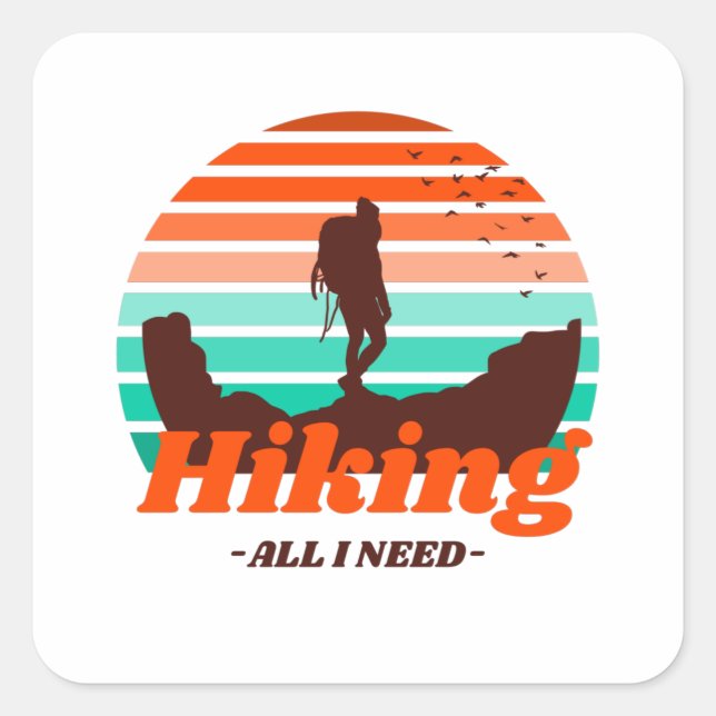 Hiking - All I Need - Hiking Design Square Sticker (Front)