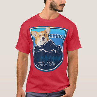 Hiking and Dog Kinda Day Corgi  T-Shirt