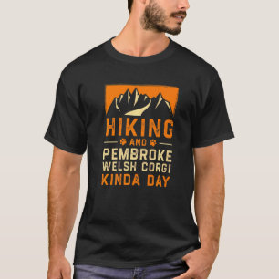 Hiking And Pembroke Welsh Corgi Kinda Day Corgi Ow T-Shirt