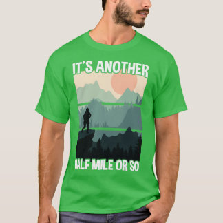 Hiking Another Half Mile T-Shirt