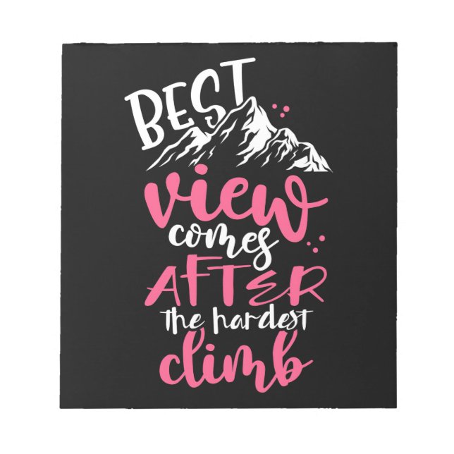 Hiking Best View Comes After The Hardest Climb Notepad (Front)