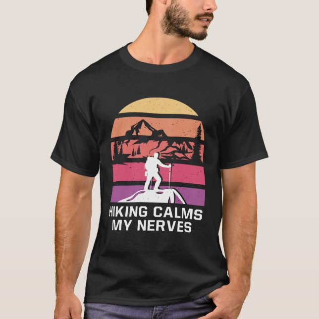 Hiking Calms My Nerves Camping Trip Camper Travel  T-Shirt (Front)