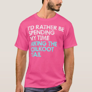 Hiking Chilkoot Trail Funny T-Shirt