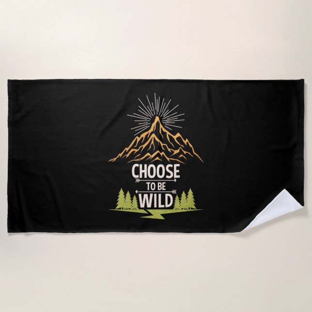 Hiking Choose To Be Wild Beach Towel (Front)