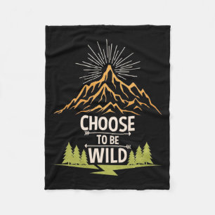 Hiking Choose To Be Wild Fleece Blanket
