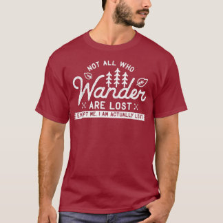 Hiking Design Not All Those Who Wander are Lost T-Shirt