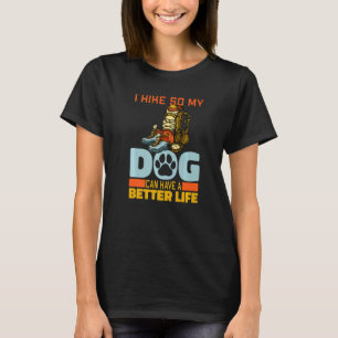 Hiking Dog Trail - Mountain Wilderness Hiker Hike  T-Shirt
