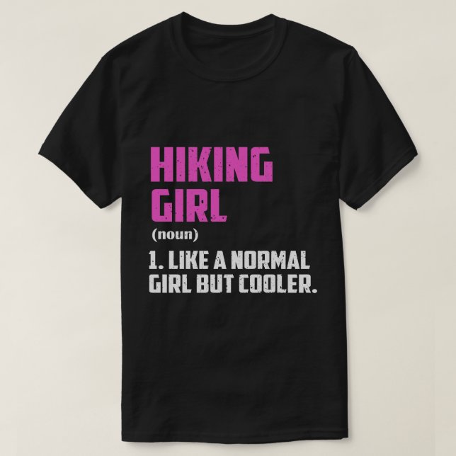 Hiking Girl Like A Normal Girl But Cooler T-Shirt (Design Front)