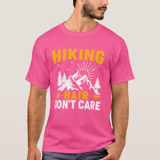 Hiking Hair Don't Care Outdoors Nature Mountain Hi T-Shirt