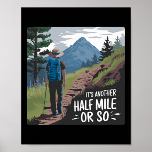 Hiking Hike It's Another Half Mile Or So Poster