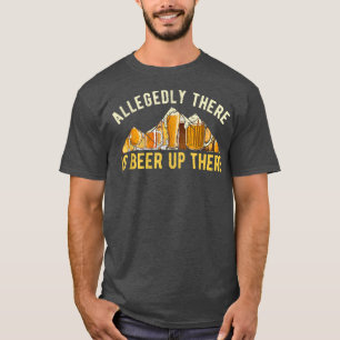 Hiking, Hiker Mountain Climbing, Beer Lover Quote, T-Shirt