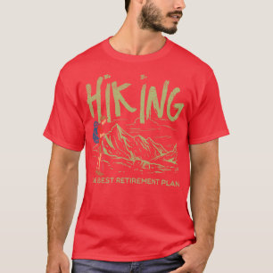 Hiking Hiking The Best Retirement Plan 3 T-Shirt