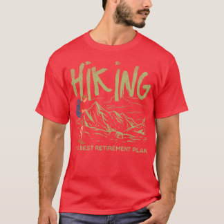 Hiking Hiking The Best Retirement Plan 3 T-Shirt