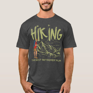 Hiking Hiking The Best Retirement Plan 3 T-Shirt