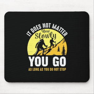 Hiking How Slowly You Go Mouse Pad