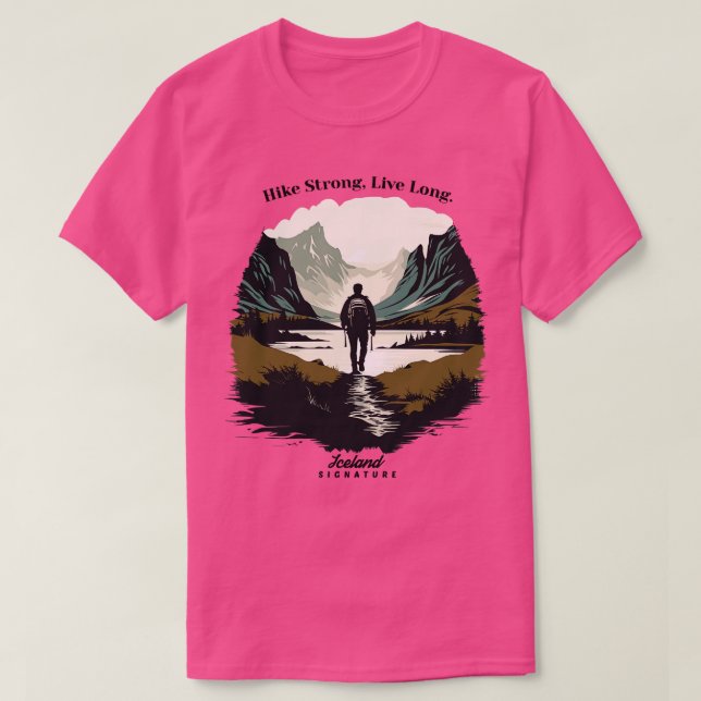 Hiking Iceland Hike Strong Live Long T-Shirt (Design Front)