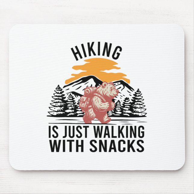 Hiking Is Just Walking With Snacks Funny Bear Hiki Mouse Pad (Front)