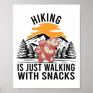 Hiking Is Just Walking With Snacks Funny Bear Hiki Poster