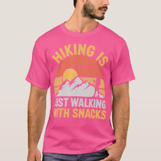Hiking Is Just Walking With Snacks Hiking Humour F T-Shirt