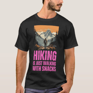Hiking is Just Walking With Snacks hiking joke vin T-Shirt