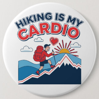 Hiking Is My Cardio 6 Cm Round Badge
