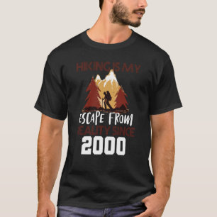 Hiking is my reality since 2000 T-Shirt