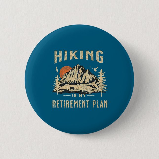 Hiking Is My Retirement Plan Funny Hiking  6 Cm Round Badge (Front)