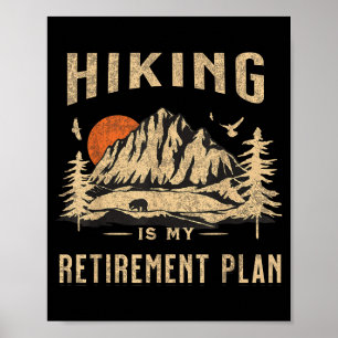 Hiking Is My Retirement Plan Funny Hiking  Poster