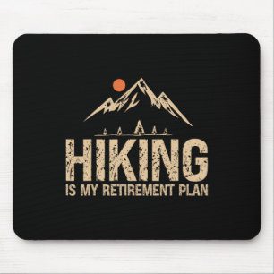 Hiking Is My Retirement Plan Hiking Funny Hiker Re Mouse Pad