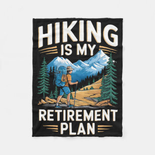 Hiking Is My Retirement Plan Outdoor Adventure  Fleece Blanket