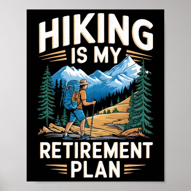 Hiking Is My Retirement Plan Outdoor Adventure  Poster (Front)