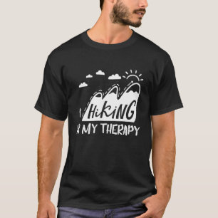 Hiking Is My Therapy Hiking Camping Summer Vacati T-Shirt