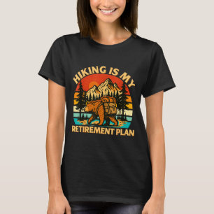 Hiking is retirement plan hiking funny hiker T-Shirt