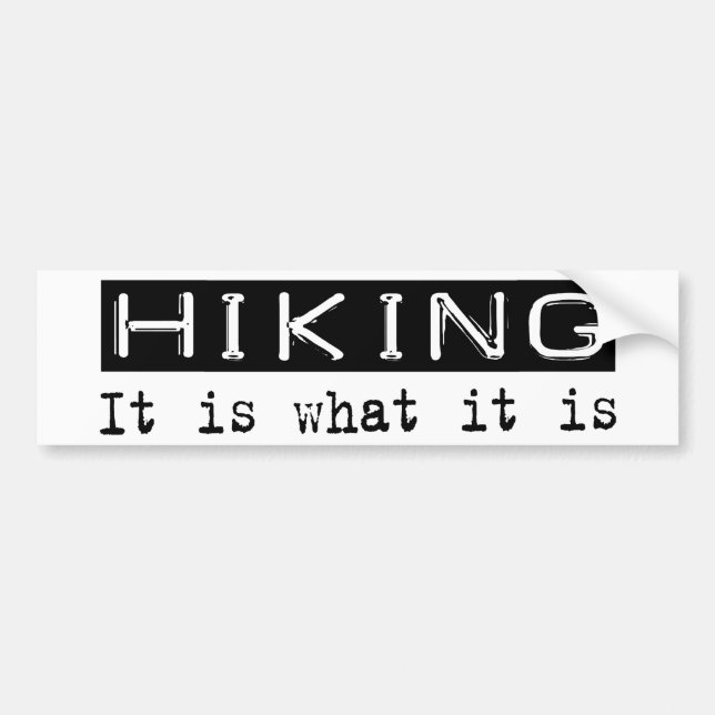 Hiking It Is Bumper Sticker (Front)