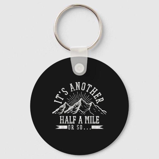 Hiking - Its Another Half Mile Or So Funny Hiker G Key Ring (Front)