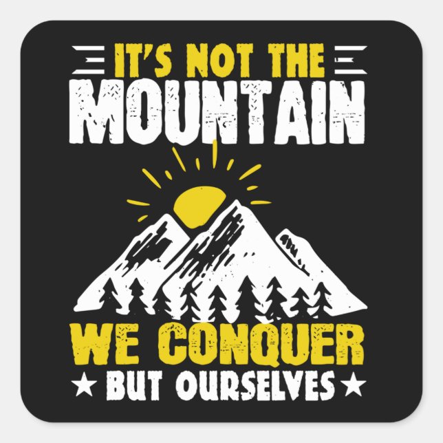 Hiking It's Not The Mountain We Conquer Square Sticker (Front)