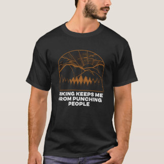 Hiking Keeps Me from Punching Sarcastic Hiker Sarc T-Shirt