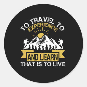 Hiking - Live Is Travel To Experience Classic Round Sticker