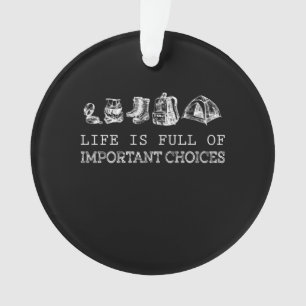 Hiking Lover   Life Is Full Of Important Choices Ornament