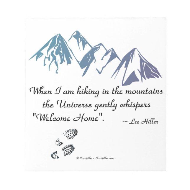Hiking mountains Universe whispers Welcome Home Notepad (Front)